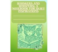 Whiskers and Whispers: A Notebook for Quiet Inspirations
