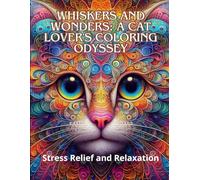 Whiskers and Wonders: A Cat Lover's Coloring Odyssey: Stress Relief and Relaxation