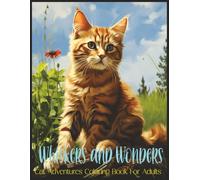 Whiskers and Wonders Cat Adventures Coloring Book for Adults- Relaxing Cat Coloring Pages with Magical Adventures, Cute Characters & Stress Relief ... Adults with Cozy Scenes, Creative Adventures