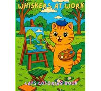 Whiskers at Work: Cats Coloring Book: Relax and Get Creative with 35 Unique Line Art Illustrations of Cats at Work