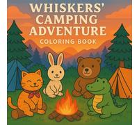 Whiskers’ Camping Adventure Coloring Book: A Cute Animal Coloring Book for Adults/Teens | Cozy Woodland Scenes for Stress Relief, Relaxation & Mind: ... Includes hand-drawn cozy camping scenes!