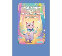 "Whiskers in the Woods: A Magical Coloring Adventure": Cat wandering Coloring Book