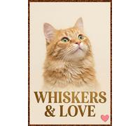 Whiskers & Love: A Novel About Caring for Cats An Emotional and Educational Story for Ages 12 to 18+