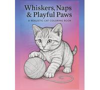 Whiskers, Naps & Playful Paws: A Realistic Cat Coloring Book