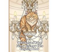 Whiskers of Rage Funny Grumpy Cats: Coloring Book