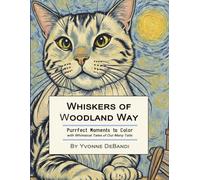 Whiskers of Woodland Way: Purrfect Moments to Color (with Whimsical Tales of Our Many Tails)