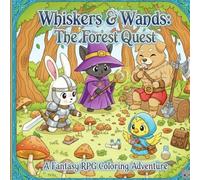 Whiskers & Wands: The Forest Quest: A Fantasy RPG Coloring Book for Teens and Adults: Cute Chibi Animal Adventures with Warriors, Wizards, and Goblins