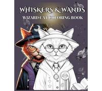 Whiskers & Wands: Wizard Cat Coloring Book