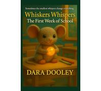 Whiskers Whispers: The First Week of School: Sometimes the smallest whispers change everything.