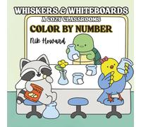 Whiskers & Whiteboards Color by Number Edition: Cozy Classroom Color by Number for Teachers and Educators | Fun Classroom Decor, Easy Coloring for ... | Perfect for Relaxation and Stress Relief