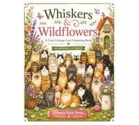 Whiskers & Wildflowers: A Cozy Cottage Cats Colouring Book.