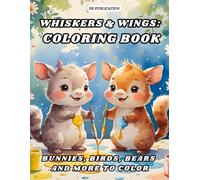 Whiskers & Wings: Animals Coloring Book: Bunnies, Birds, Bears and More to Color