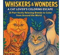 Whiskers & Wonders: A Cat Lover’s Coloring Escape: Designed for relaxation, mindfulness, & cat-loving hearts, this adult coloring book is both ... or pairing with your own curled-up kitty.