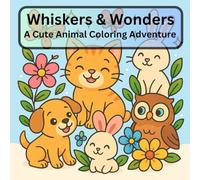 Whiskers & Wonders: A Cute Animal Coloring Adventure