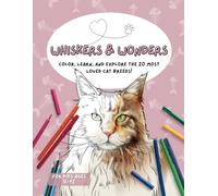 Whiskers & Wonders: Color, Learn, and Explore the 20 Most Loved Cat Breeds!