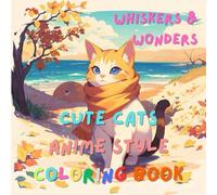 Whiskers & Wonders: Cute Cats Anime Style Coloring Book, from simple to complex, for Teens and Adults to Relaxation