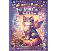 Whiskers & Wonders: Fantasy Cats Coloring Book: 50 Magical Cat Creatures to Color and Explore