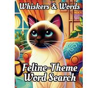 Whiskers & Words, Feline-Themed Word Search: Purr-fect for Cat Lovers & Puzzle Enthusiasts, Teens, Adults, Seniors