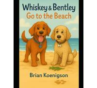 Whiskey and Bentley Go to the Beach!