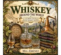 Whiskey Around the World: A Coloring Journey Through Whiskey Traditions
