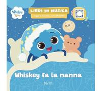 Whiskey fa la nanna. Whiskey & i suoi amici. Ediz. a colori. Con QRcode
