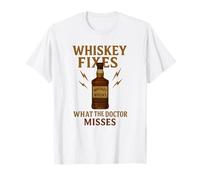Whiskey Fixes What the Doctor Misses Divertente regalo per bere Maglietta