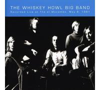 The Whiskey Howl Big Band Live At The El Mocambo, May 8, 1981 (CD)
