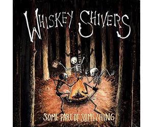 Whiskey Shivers - Some Part Of Something