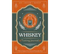 Whiskey Tasting Journal: A Logbook for Recording Taste Notes, Reviews and Ratings | Guided Notebook for Whiskey Enthusiasts, Collectors and Sommeliers