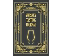 Whiskey Tasting Journal: Prompted Log Book for Scotch Lovers or Bourbon Drinkers - Whiskey Reviews Tasting Notes Tracker | Cool Gift for Whiskey Lovers