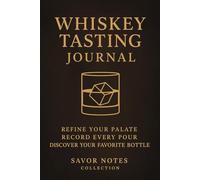Whiskey Tasting Journal: Record and Rate Your Bourbon, Scotch, and Rye - Flavor Wheel, Color Chart, and Review Pages