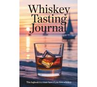 Whiskey Tasting Journal: This logbook is a must-have if you love Whiskey - 6x9 inch format - 100 pages