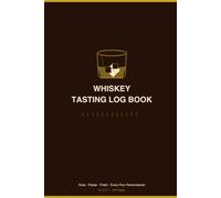 Whiskey Tasting Log Book: A Bourbon, Rye & Whiskey Tasting Journal