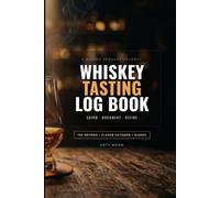 Whiskey Tasting Log Book: A Premium Journal for Rating Bourbon, Scotch & Rye. 100 Tasting Logs with custom Flavor Octagon, Aroma Reference Maps, and Bar Inventory