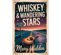 Whiskey & Wandering Stars: A Maple Ridge Prequel