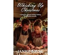 Whisking Up Christmas: a romantic comedy holiday baking competition novella