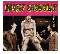 Whisky Chocolat - Live At Ze Bijou