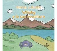 Whisky e le sue avventure. Ediz. illustrata