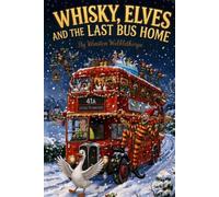 Whisky, Elves and the Last Bus Home: A Christmas Comedy Fantasy Novel