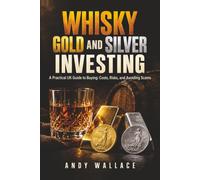 Whisky, Gold and silver investing: A practical UK guide to buying: costs, risks and avoiding scams