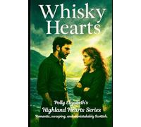 Whisky Hearts: Highland Hearts Quick Reads Series- Romantic, sweeping, and unmistakably Scottish.