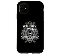 Whisky Is Water Without The Bad Parts per fan del whisky Custodia per iPhone 11