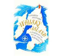 Whisky Island: A Portrait of Islay and Its Whiskies