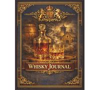 Whisky Journal: A Refined Tasting Notebook with Full-Color Pages to Record Scotch & Whisky Flavor Profiles, Aromas, Ratings, and Personal Reflections