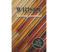 Whisky Tasting Journal: Tasting Logbook with Whisky Facts, Tasting Guide and 50 Tasting Pages for Personal Review Notes - The Perfect Gift for Whisky Lovers