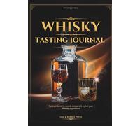 Whisky tasting journal: Tasting sheets to record, compare & refine your Whisky experience