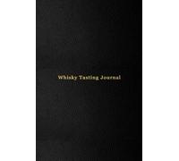 Whisky Tasting Journal: Volume 2 - Updated Flavor wheel | Record keeping notebook log for Whiskey lovers and collectors | Review, track and rate your Whiskey collection and products