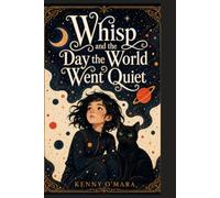 Whisp and the Day the World Went Quiet: A Tale of Deafness told from the Deaf Person's Perspective