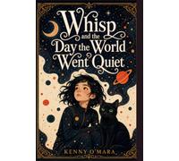 Whisp and the Day the World Went Quiet: A Tale of Deafness told from the Deaf Person's Perspective