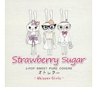 WHISPER GIRLS - STRAWBERRY SUGAR -J-POP SWEET PURE COVERS OTOLETTER-